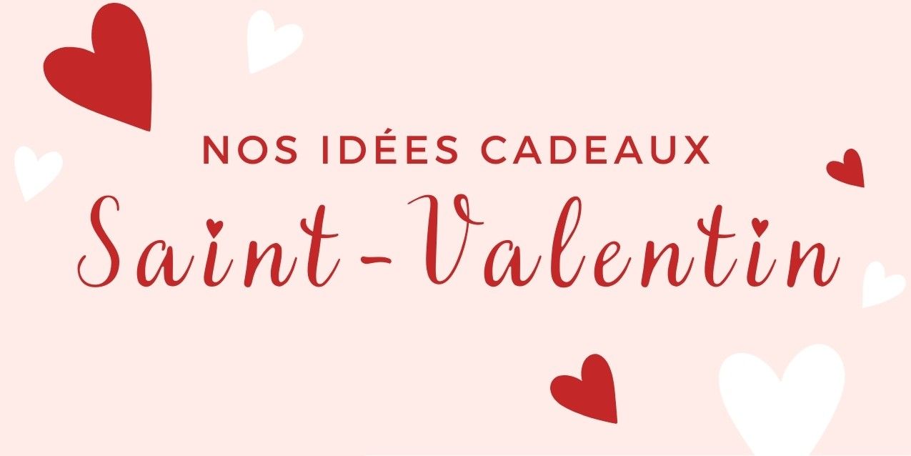 Red and white hearts on pink background with text 'NOS IDÉES CADEAUX Saint-Valentin'.